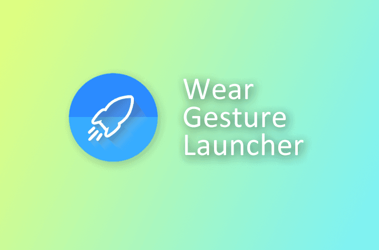 Wear Gesture Launcher